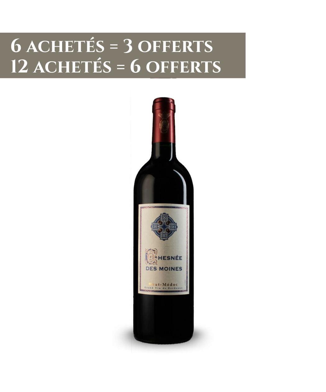 chesnée des moins offre promo février 2026 : 6 bouteilels achetées = 3 offertes et 12 bouteilles achetées = 6 offertes